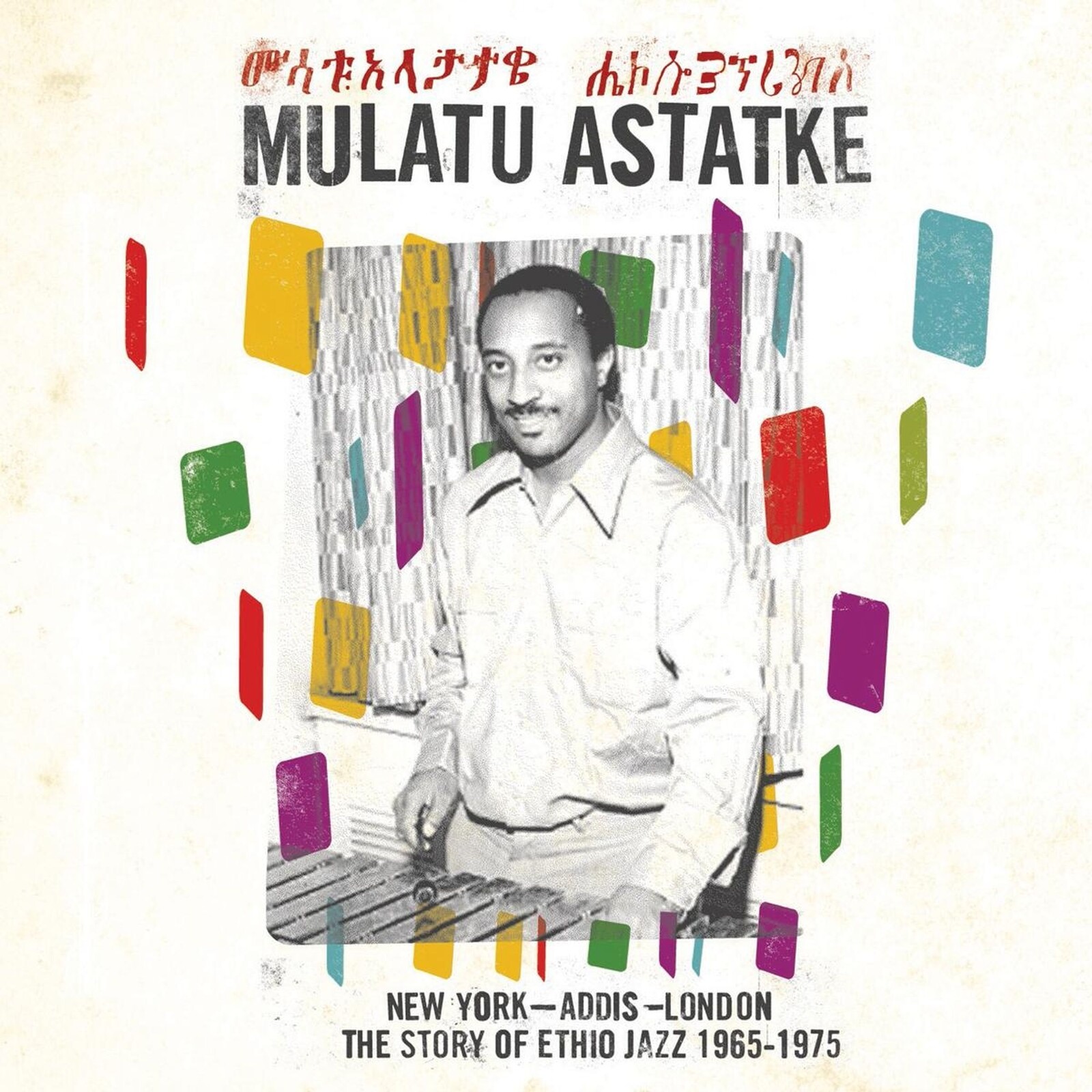 Mulatu Astatke, NEW YORK - ADDIS - LONDON THE STORY OF ETHIO JAZZ 1965-1975, CD