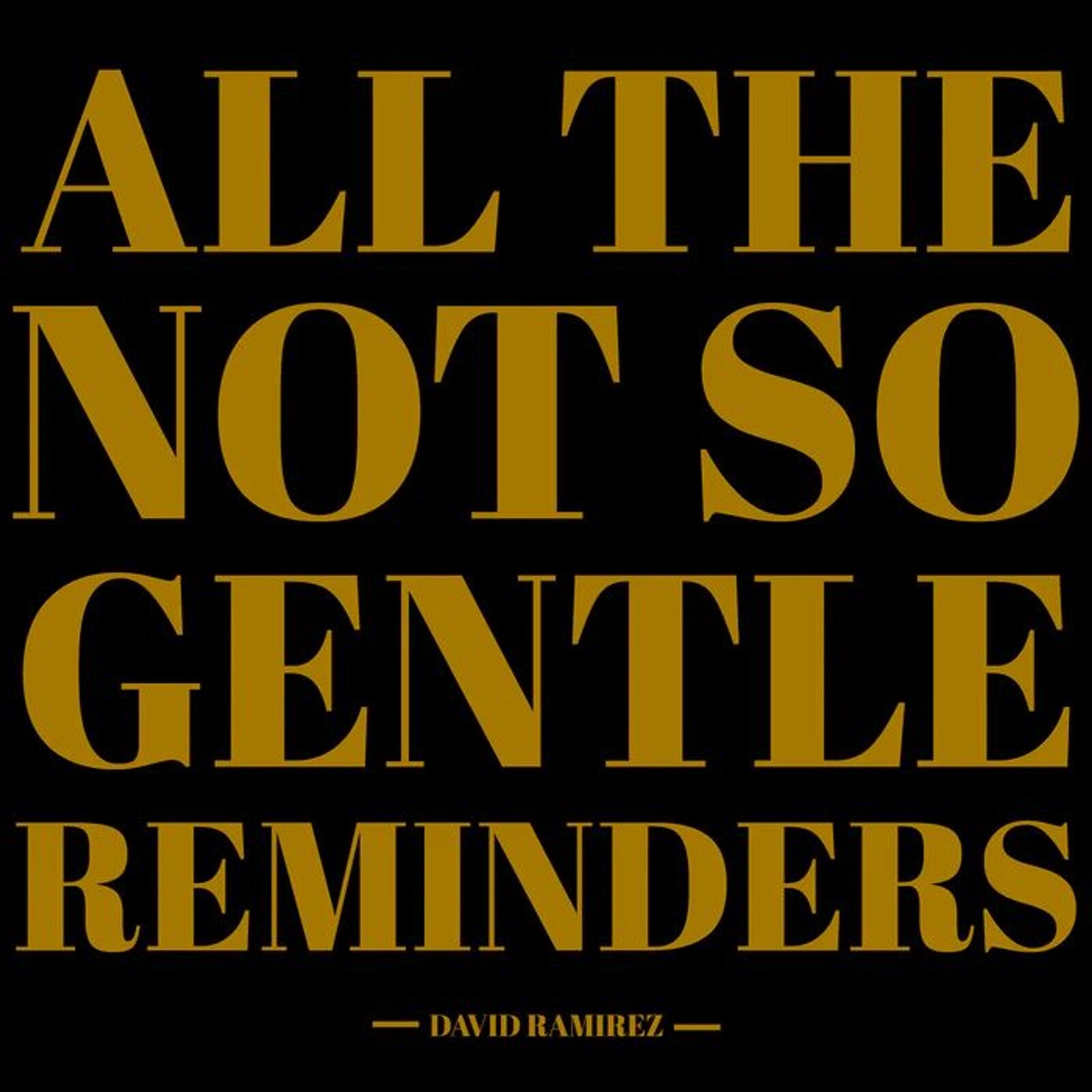 David Ramirez, ALL THE NOT SO GENTLE REMINDERS, CD