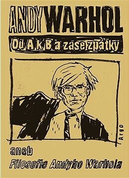 Od A. k B. a zase zpátky aneb Filosofie Andyho Warhola