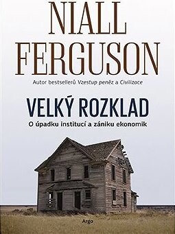Velký rozklad: O úpadku institucí a zániku ekonomik