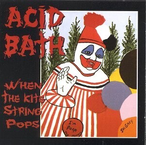 Acid Bath, WHEN THE KITE STRING POPS, CD