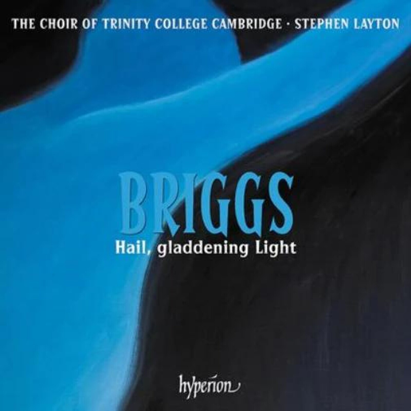 The Choir of Trinity College Cambridge, BRIGGS: HAIL GLADDENING LIGHT, CD