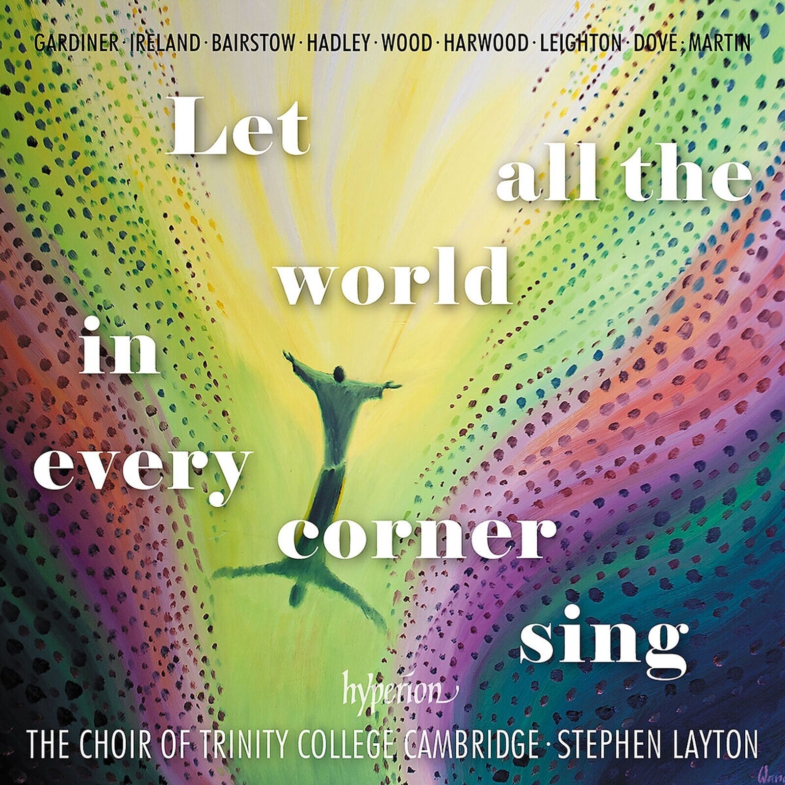 The Choir of Trinity College Cambridge, LET ALL THE WORLD IN EVERY CORNER SING, CD