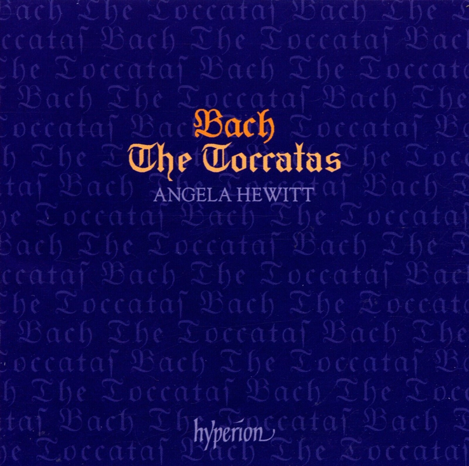 Angela Hewitt, BACH: THE TOCCATAS, BWV 910-916, CD