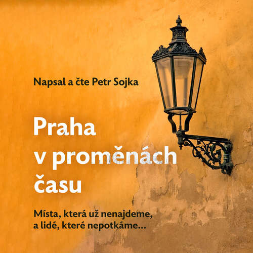 Praha v proměnách času - Petr Sojka (mp3 audiokniha)