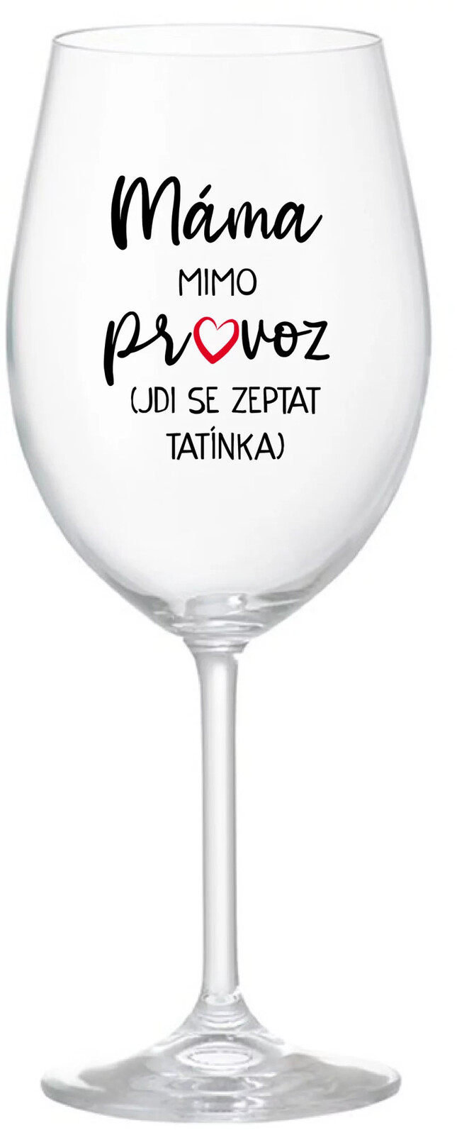 MAMA VYŠLA Z OBCHODU (CHODÍ ZA TATÍNKOM) - číry pohár na víno 350 ml