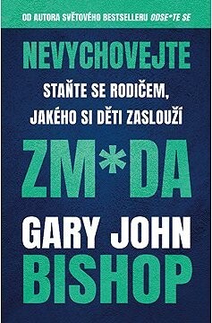 Nevychovejte zm*da: Staňte se rodičem, jakého si děti zaslouží