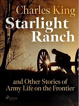 Starlight Ranch and Other Stories of Army Life on the Frontier