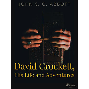 David Crockett, His Life and Adventures