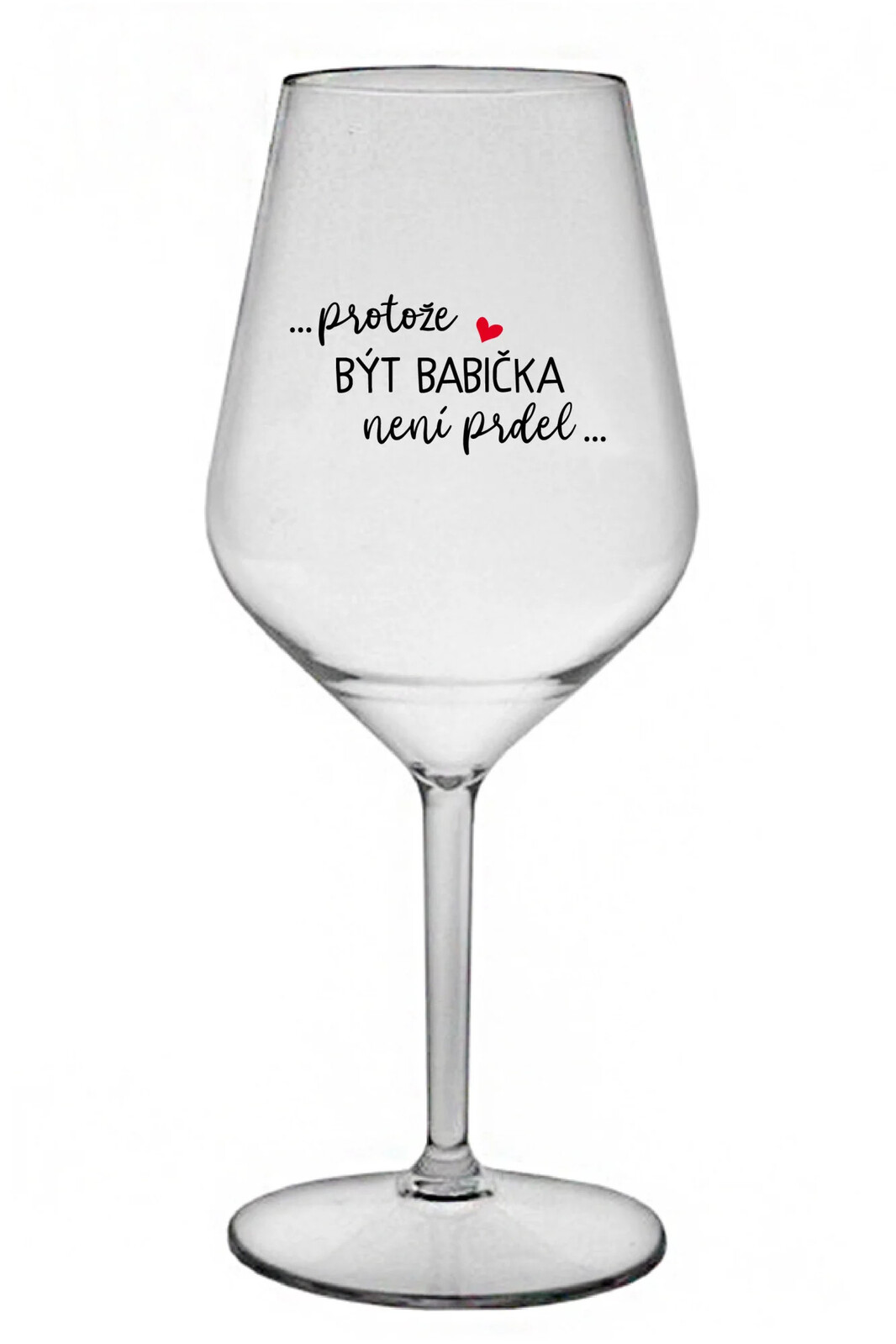 ...KEĎŽE BYŤ DIEŤAŤOM NIE JE PRELIMINÁRNE... - číry nerozbitný pohár na víno 470 ml