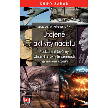 Utajené aktivity nacistů - podzemní továrny, zbraně a ukryté cennosti na našem území