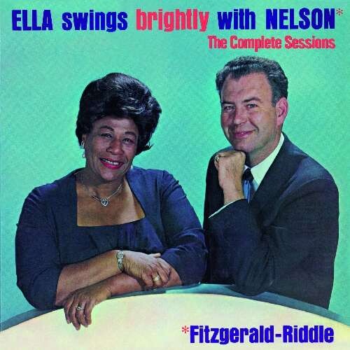 Ella Swings Brightly With Nelson (The Complete Sessions) (Essential Jazz Classics Label)