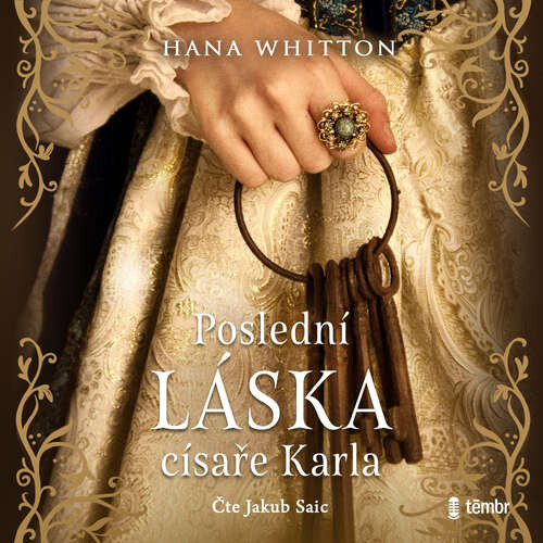 Poslední láska císaře Karla - 2. vydání - Hana Whitton (mp3 audiokniha)