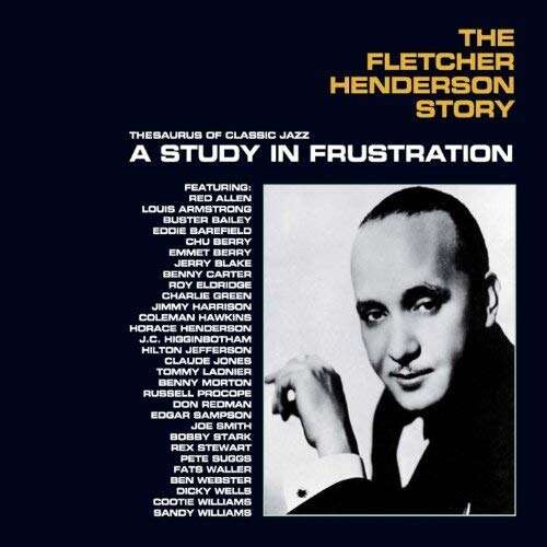 HENDERSON, FLETCHER - FLETCHER HENDERSON STORY: A STUDY IN FRUSTRATION, CD
