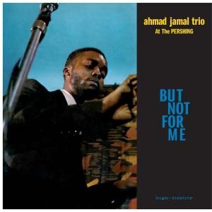 Ahmad Jamal At The Pershing - But Not For Me