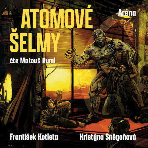Atomové šelmy: Aréna - František Kotleta, Kristýna Sněgoňová (mp3 audiokniha)