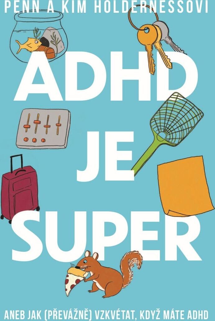 ADHD je super - Aneb jak (převážně) vzkvétat, když máte ADHD