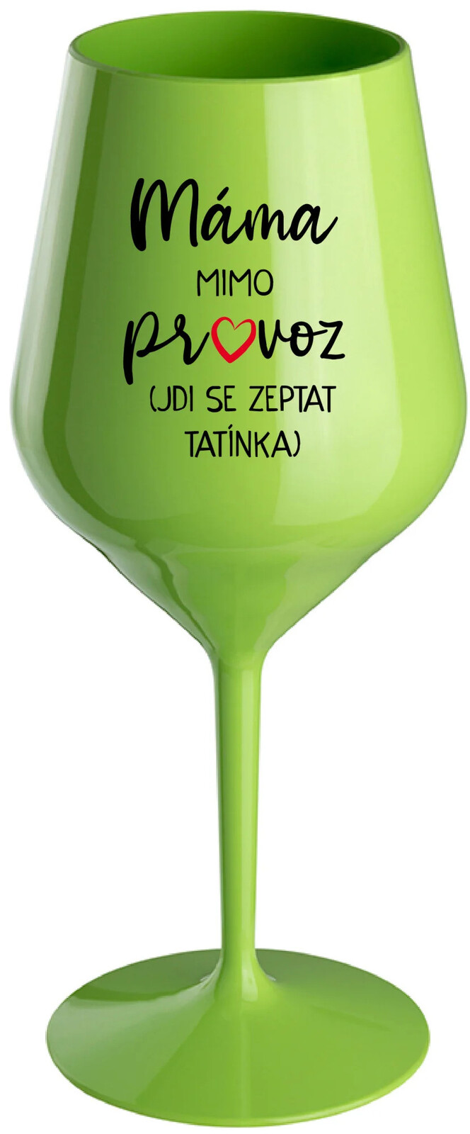 MÁMA VONKAJŠIA (CHODÍ ZA TATÍNKOM) - zelený nerozbitný pohár na víno 470 ml