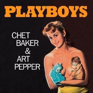 Chet Baker & Art Pepper - Playboys (Mono 180g Vinyl)