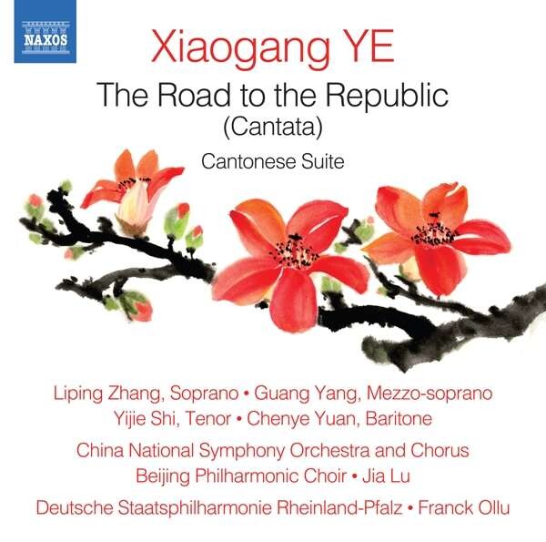 ZHANG, LIPING - XIAOGANG YE: THE ROAD TO THE REPUBLIC (CANTATA)