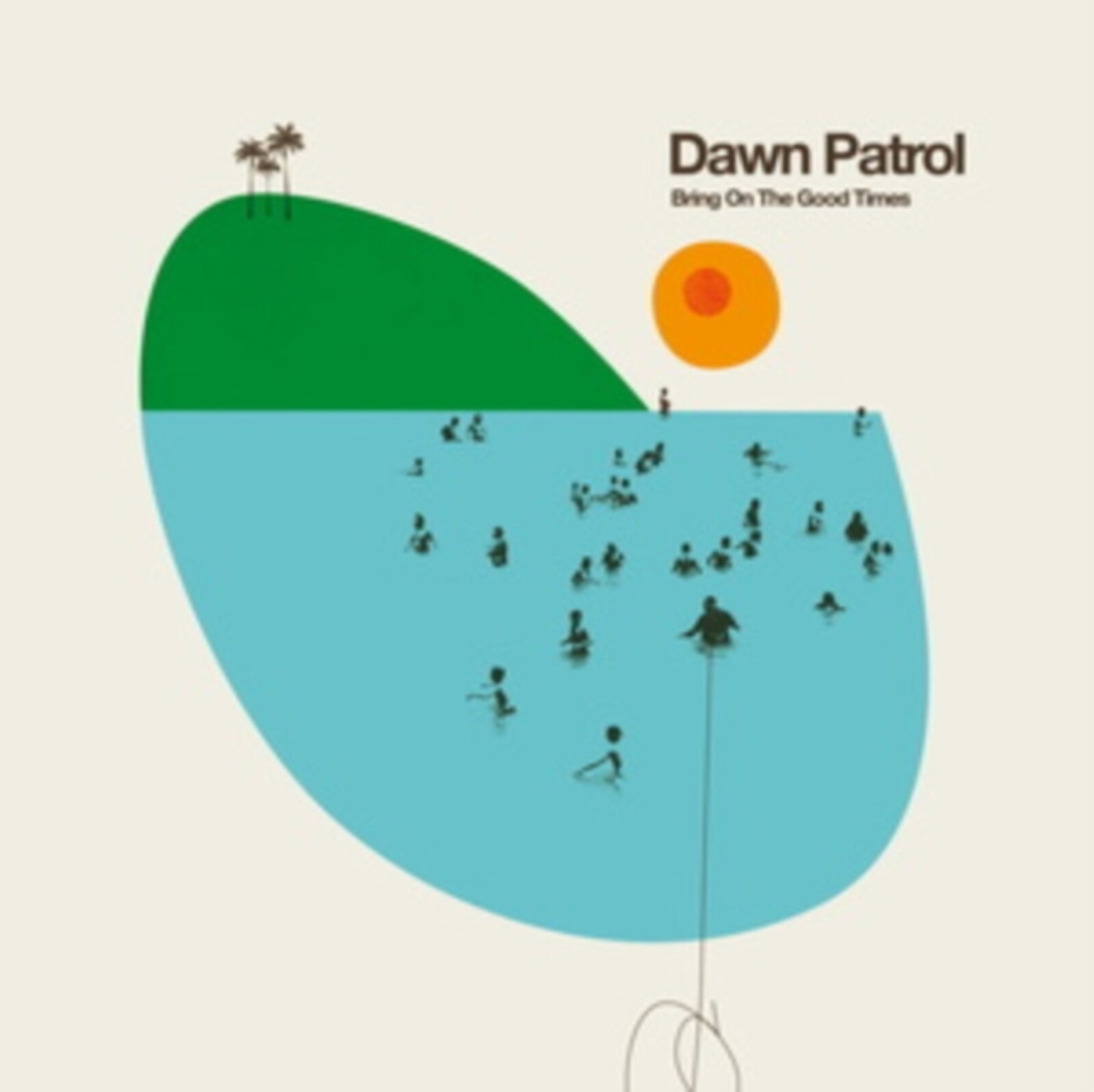 Dawn Patrol - Bring On the Good Times