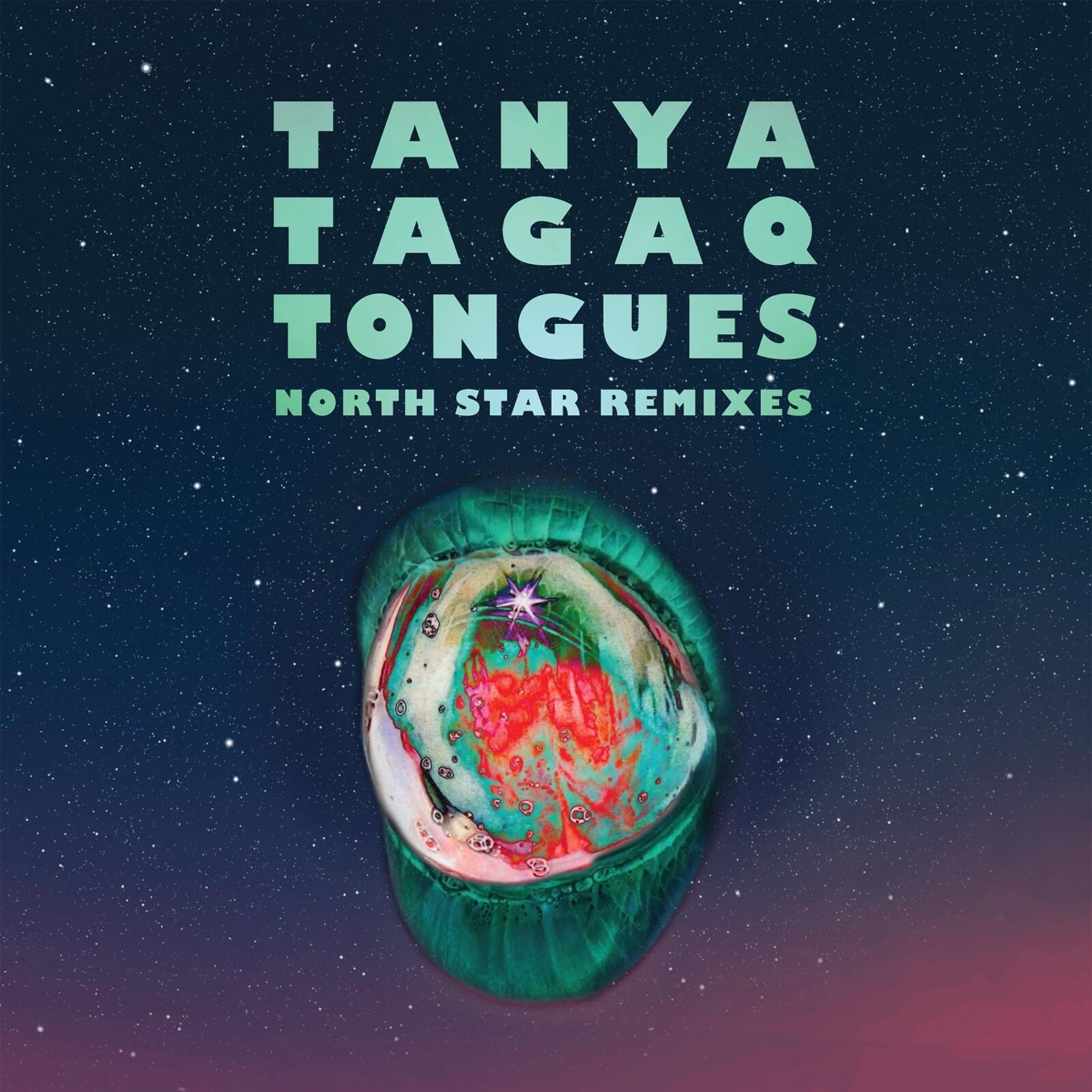 TAGAQ, TANYA - TONGUES NORTH STAR REMIXES