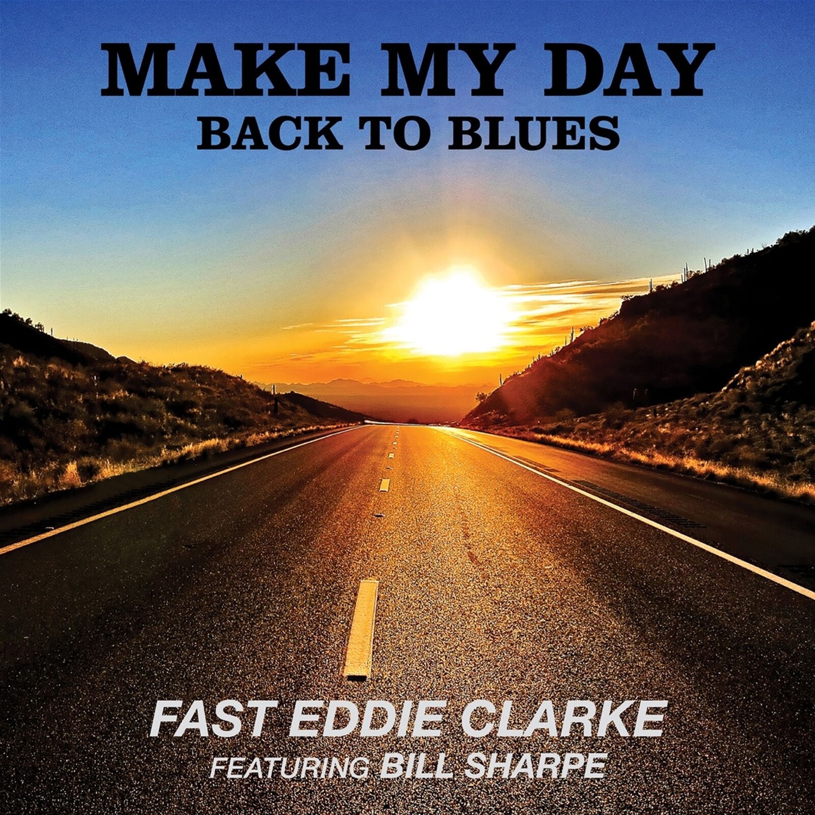 CLARKE, FAST EDDIE - MAKE MY DAY - BACK TO THE BLUES