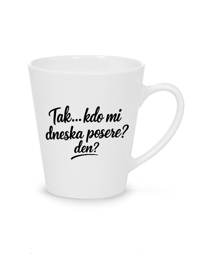 Keramický hrnček latte Kto mi dnes posere deň
