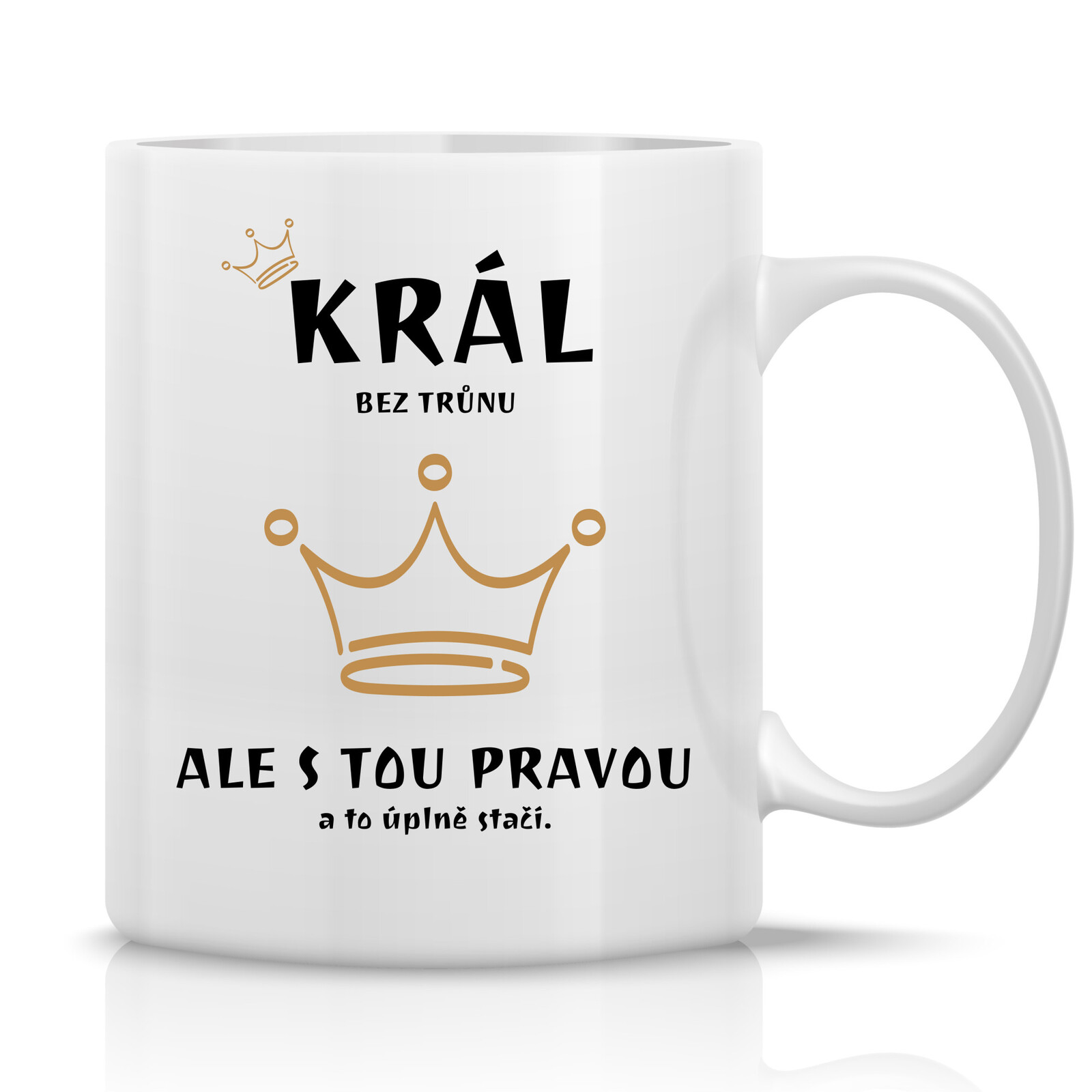 KRÁL BEZ TRŮNU - klasický bílý keramický hrníček 300 ml