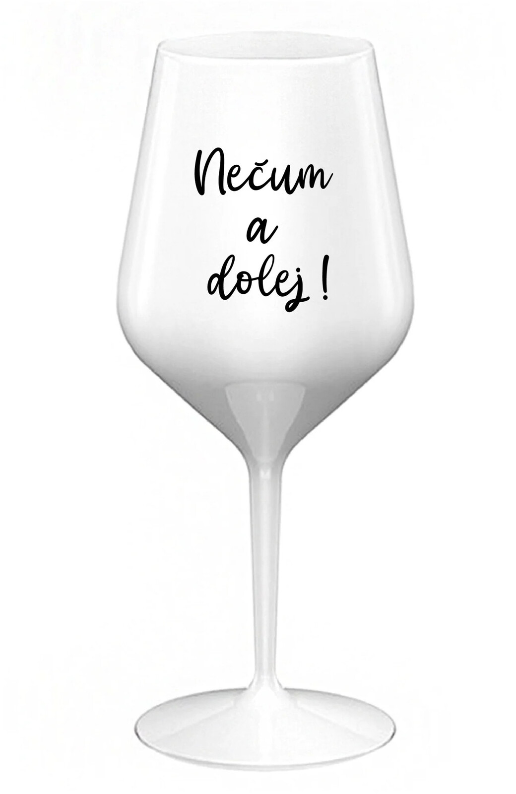 NESMELI A NESPADLI! - biely nerozbitný pohár na víno 470 ml