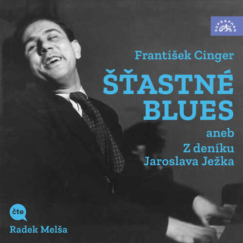 Šťastné blues aneb Z deníku Jaroslava Ježka - Jaroslav Ježek, František Cinger (mp3 audiokniha)