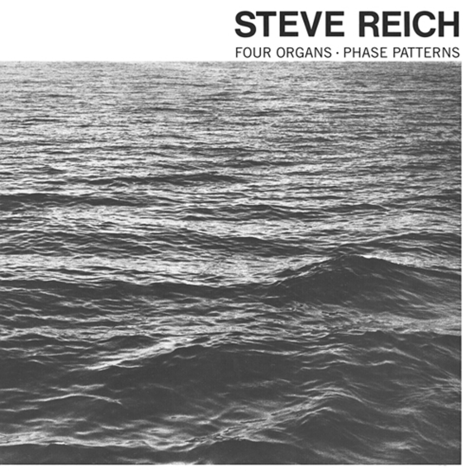 REICH, STEVE - FOUR ORGANS/ PHASE PATTERNS