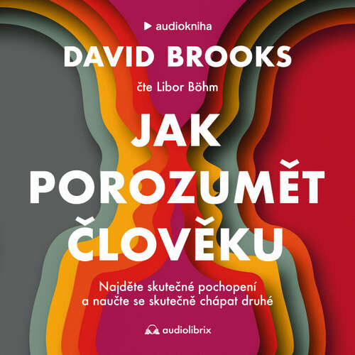 Jak porozumět člověku - David Brooks (mp3 audiokniha)
