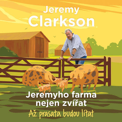 Jeremyho farma nejen zvířat – Až prasata budou lítat - Jeremy Clarkson (mp3 audiokniha)