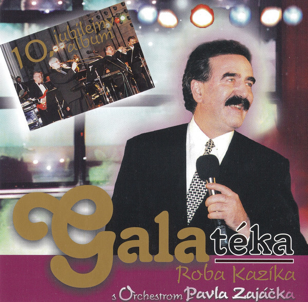 a Orchester Pavla Zajačka - Galatéka Roba Kazíka (10. Jubilejný Album)