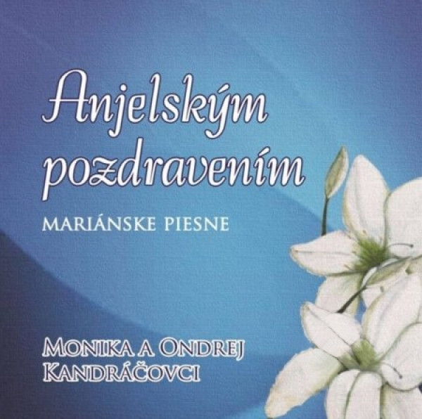 a Ondrej Kandráč - Anjelským pozdravením