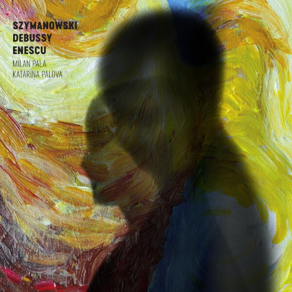 Milan Paľa a Katarína Palová - Szymanovski / Debussy / Enescu