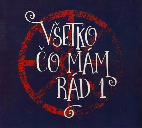 Všetko Čo Mám Rád 1