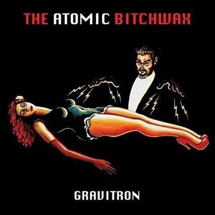 ATOMIC BITCHWAX - GRAVITRON