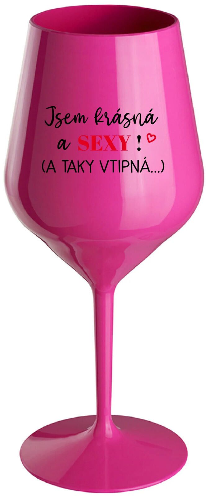 I AM BEAUTIFUL AND SEXY! (AND SO HOT...) - ružový nerozbitný pohár na víno 470 ml