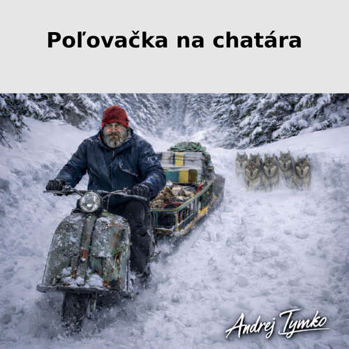 Poľovačka na chatára - Andrej Tymko (mp3 audiokniha)
