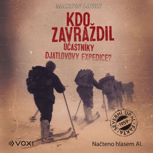 Kdo zavraždil účastníky Djatlovovy expedice? - Martin Lavay (mp3 audiokniha)