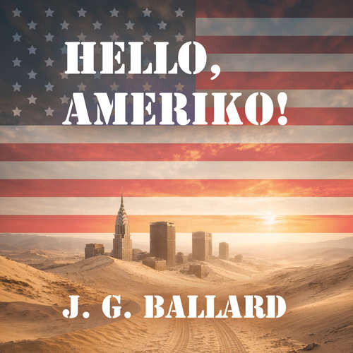 Hello, Ameriko! - J. G. Ballard (mp3 audiokniha)