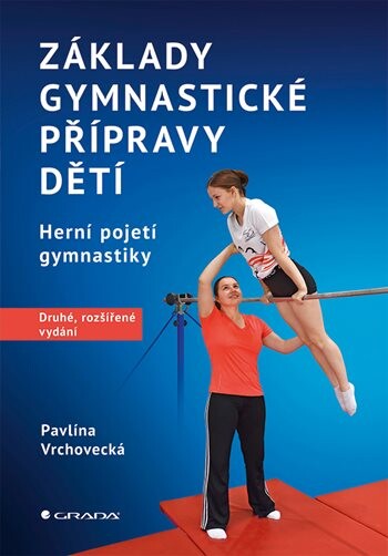Základy gymnastické přípravy dětí – druhé, rozšířené vydání, Vrchovecká Pavlína