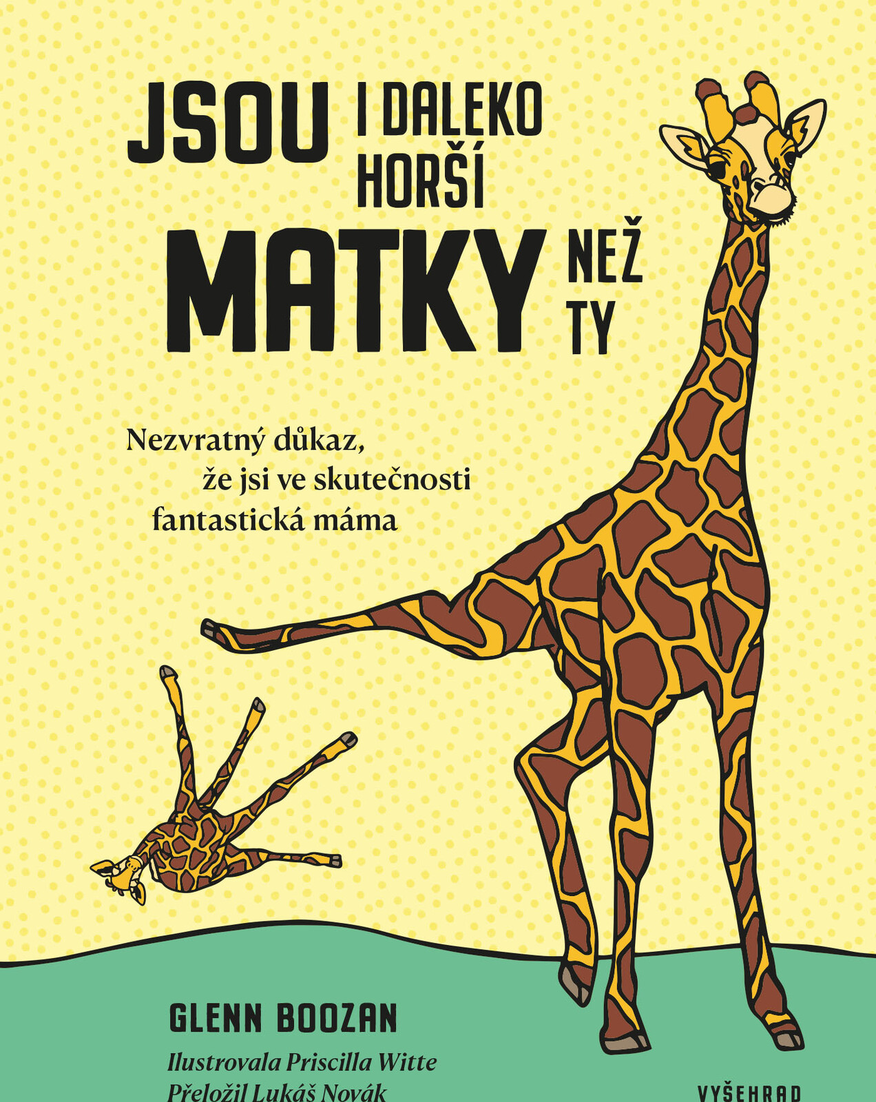 Jsou i daleko horší matky než ty