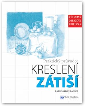 Praktický sprievodca kreslením - Zátišia