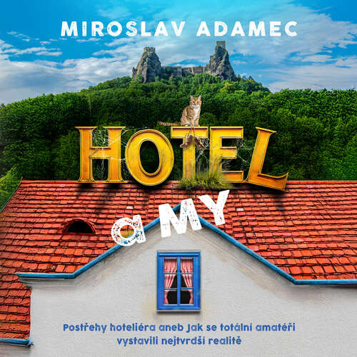 Hotel a MY: Postřehy hoteliéra - Miroslav Adamec (mp3 audiokniha)