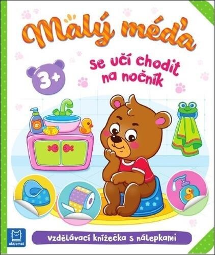 Malý méďa se učí chodit na nočník: Vzdělávací knížečka s nálepkami