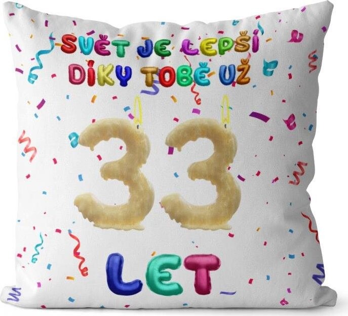 Impar vankúš Svet je lepší vďaka tebe vek 33