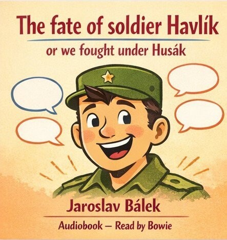 The fate of soldier Havlík or we fought under Husák